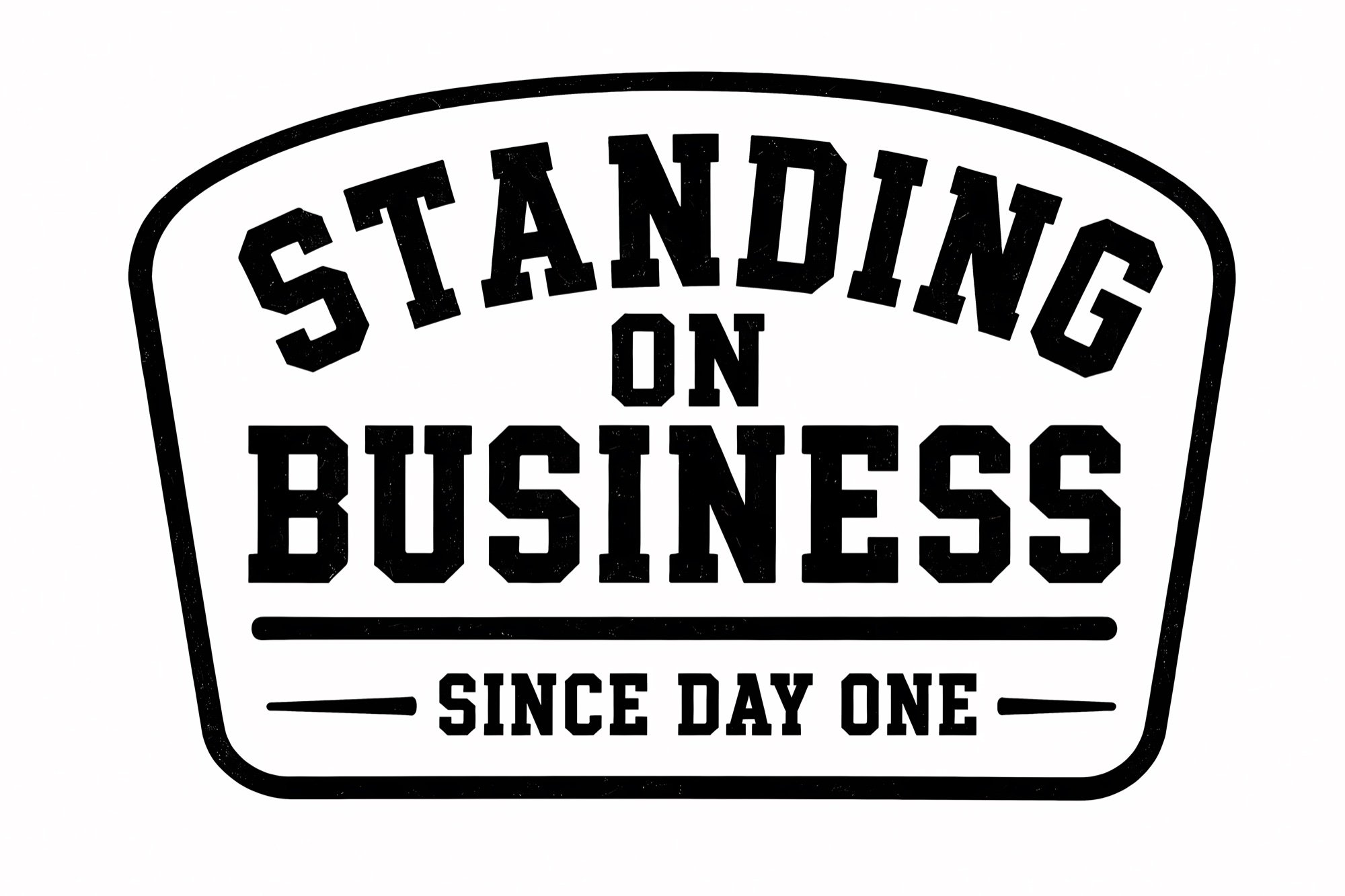 Standing On Business Since Day One custom design badge artwork.